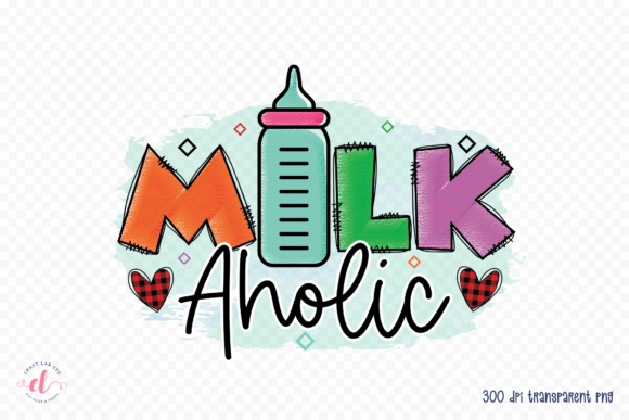 Download Milk Aholic PNG, Baby Sublimation Design - Premium Resources